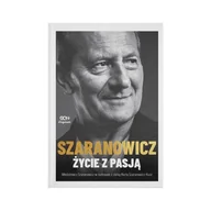 Biografie i autobiografie - Szaranowicz. Życie Z Pasją - Włodzimierz Szaranowicz, Marta Szaranowicz-Kusz - książka - miniaturka - grafika 1