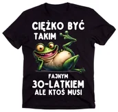 Moda i Uroda OUTLET - Śmieszna koszulka NA 30 URODZINY - CIĘŻKO BYĆ TAKIM FAJNYM 30 LATKIEM - miniaturka - grafika 1