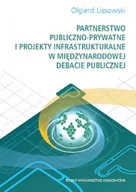 Biznes - PWE Partnerstwo publiczno- prywatne i projekty infrastrukturalne w międzynarodowej debacie publicznej Olgierd Lissowski - miniaturka - grafika 1