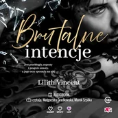 Audiobooki - romanse - Brutalne intencje. Brutal Hearts. Tom 1 Lilith Vincent - miniaturka - grafika 1