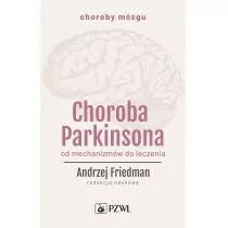 Choroba Parkinsona Od mechanizmów do leczenia