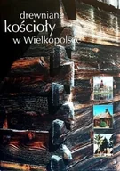 Książki o kulturze i sztuce - Drewniane kościoły w Wielkopolsce - miniaturka - grafika 1