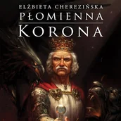 Audiobooki - historia - Płomienna korona Elżbieta Cherezińska - miniaturka - grafika 1