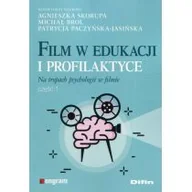 Pedagogika i dydaktyka - Skorupa Agnieszka, Brol Michał, Paczyńska-Jasińska Film w edukacji i profilaktyce. Na tropach psychologii w filmie. Czę$2041ć 1 - miniaturka - grafika 1