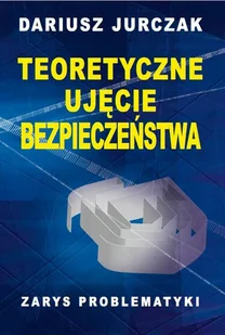 Teoretyczne ujęcie bezpieczeństwa - Podręczniki dla szkół wyższych - miniaturka - grafika 1