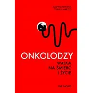 Felietony i reportaże - Onkolodzy walka na śmierć i życie - miniaturka - grafika 1