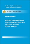 E-booki - sport - Klasowe uwarunkowania sportu i rekreacji ruchowej z perspektywy teorii Pierrea Bourdieu Michał Lenartowicz PDF) - miniaturka - grafika 1