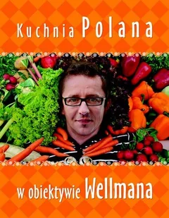 Kuchnia Polana w obiektywie Wellmana - Książki kucharskie - miniaturka - grafika 1