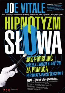 Hipnotyzm słowa. Jak podbijać umysły Twoich klientów za pomocą perswazyjnych tekstów - Biznes - miniaturka - grafika 1