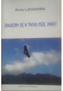 Zanurzam się w twoją ciszę Panie ! - Poezja - miniaturka - grafika 1