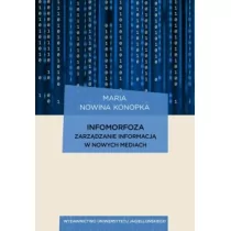 Wydawnictwo Uniwersytetu Jagiellońskiego Infomorfoza Zarządzanie informacją w nowych mediach Maria Nowina Konopka - Technika - miniaturka - grafika 1