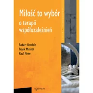 Psychologia - W drodze Robert Hemfelt, Frank Minirth, Paul Meier Miłość to wybór. O terapii współuzależnień - miniaturka - grafika 1