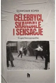 Celebryci, skandale i sensacje II Rzeczypospolitej - Sławomir Koper - książka - Biografie i autobiografie - miniaturka - grafika 1