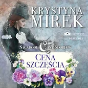Audiobooki - literatura popularnonaukowa - Saga rodu Cantendorfów 2: Cena szczęścia Krystyna Mirek - miniaturka - grafika 1
