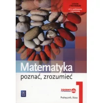 WSiP Matematyka Poznać, zrozumieć 1 Podręcznik Zakres podstawowy i rozszerzony - Alina Przychoda, Zygmunt Łaszczyk