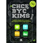 Poradniki hobbystyczne - Chcę być kimś. Czyli jak osiągać cele w czasach gdy wszyscy dookoła mają wywalone. Tom 3 - Michał Zawadka - miniaturka - grafika 1