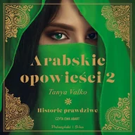 Audiobooki - literatura popularnonaukowa - Arabskie opowieści 2 Tanya Valko - miniaturka - grafika 1