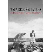 TWARDE ŚWIATŁO Michael Crummey - Felietony i reportaże - miniaturka - grafika 1