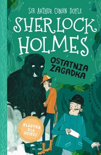 Ostatnia zagadka. Klasyka dla dzieci. Sherlock Holmes. Tom 20 - E-booki dla dzieci i młodzieży - miniaturka - grafika 1