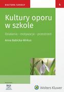 Poradniki dla rodziców - Babicka-Wirkus Anna, Bochno Ewa, Dudzikowa Maria Kultury oporu w szkole. Działania  motywacje - przestrzeń - miniaturka - grafika 1