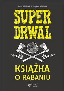 Superdrwal. Książka o rąbaniu - E-booki - poradniki - miniaturka - grafika 1