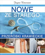 Poradniki hobbystyczne - Nowe ze starego. Przeróbki krawieckie - miniaturka - grafika 1