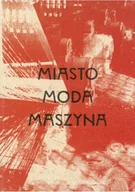 Książki o kulturze i sztuce - Miasto moda maszyna - miniaturka - grafika 1