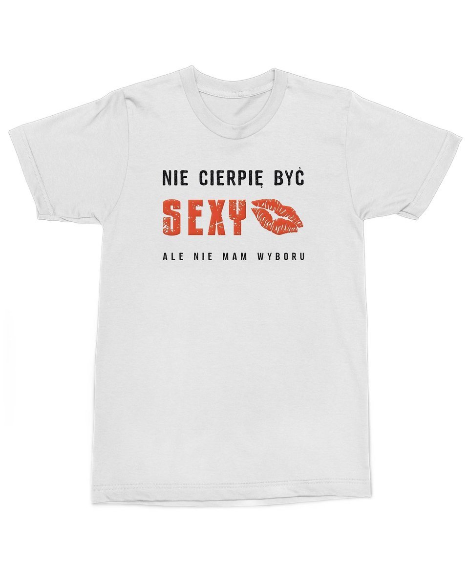Koszulka z napisem Nie cierpię być sexy z Humorem Śmieszny Biała L
