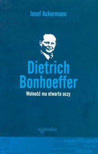 Dietrich Bonhoeffer. Wolność ma otwarte oczy - Wywiady - miniaturka - grafika 1