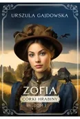 Literatura obyczajowa - Córki hrabiny Tom 1 Zofia - Urszula Gajdowska - miniaturka - grafika 1