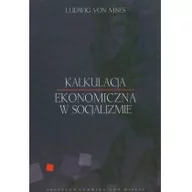 Ekonomia - Instytut Ludwiga von Misesa Ludwig von Mises Kalkulacja ekonomiczna w socjalizmie - miniaturka - grafika 1