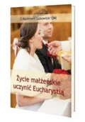 Religia i religioznawstwo - Życie małżeńskie uczynić Eucharystią - miniaturka - grafika 1