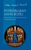 Religia i religioznawstwo - Potrzebujemy Matki Bożej - miniaturka - grafika 1