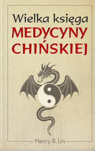Wielka Księga Medycyny Chińskiej - Zdrowie - poradniki - miniaturka - grafika 1