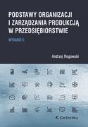 Zarządzanie - Rogowski Andrzej Podstawy organizacji i zarz$301dzania produkcj$302 w przedsiębiorstwie - miniaturka - grafika 1