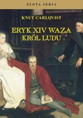 Biografie i autobiografie - Fundacja Historia PL Eryk XIV Waza król ludu Carlqvist Knut - miniaturka - grafika 1