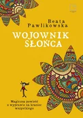 E-booki - poradniki - Wojownik słońca. Magiczna wyprawa na kraniec wszystkiego - miniaturka - grafika 1