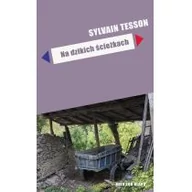 Książki podróżnicze - Sylvain Tesson Na dzikich ścieżkach - miniaturka - grafika 1