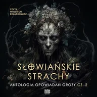 Audiobooki - fantastyka i horror - Słowiańskie strachy. Antologia opowiadań grozy. Część 2 Praca zbiorowa - miniaturka - grafika 1