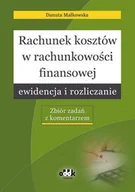 Finanse, księgowość, bankowość - Rachunek kosztów w rachunkowości finansowej. Ewidencja i rozliczanie. Zbiór zadań z komentarzem - miniaturka - grafika 1
