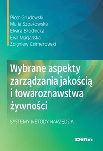 Wybrane aspekty zarządzania jakością i towaroznawstwa żywności. Systemy, metody, narzędzia - Zarządzanie - miniaturka - grafika 1