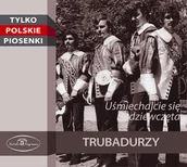 Rock - Polskie Nagrania Uśmiechajcie się dziewczęta Digipack) Trubadurzy Płyta CD) - miniaturka - grafika 1
