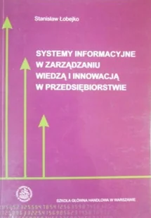 Systemy informacyjne w zarządzaniu wiedzą i innowacją w przedsiębiorstwie - Zarządzanie - miniaturka - grafika 1
