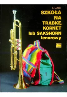 Szkoła na trąbkę kornet lub sakshorn tenorowy część 1 - Książki o muzyce - miniaturka - grafika 1