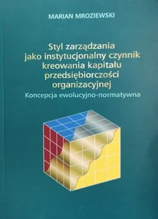Styl zarządzania jako instytucjonalny czynnik kreowania kapitału - Biznes - miniaturka - grafika 1