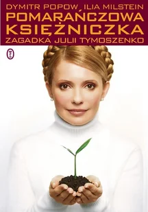 Pomarańczowa księżniczka. Zagadka Julii Tymoszenko - Biografie i autobiografie - miniaturka - grafika 1