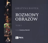 Audiobooki - literatura popularnonaukowa - Wydawnictwo Naukowe PWN Rozmowy obrazów. Tom 1. Audiobook Grażyna Bastek - miniaturka - grafika 1