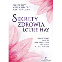 Sekrety Zdrowia Louise Hay Louise Hay,ahlea Khadro,heather Dane - Zdrowie - poradniki Sekrety Zdrowia Louise Hay Louise Hay,ahlea Khadro,heather Dane - Zdrowie - poradniki - miniaturka - grafika 1