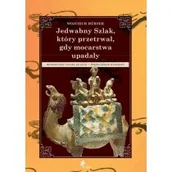 Historia świata - Jedwabny Szlak, który przetrwał, gdy mocarstwa upadały - miniaturka - grafika 1