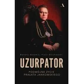 Biografie i autobiografie - Uzurpator Podwójne Życie Prałata Jankowskiego Bożena Aksamit,piotr Głuchowski - miniaturka - grafika 1